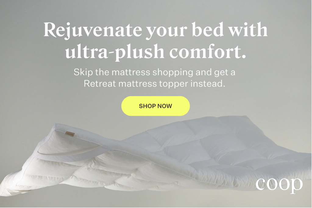 Rejuvenate your bed with ultra-plush comfort. Skip the mattress shopping and get a Retreat mattress topper instead. Shop now!